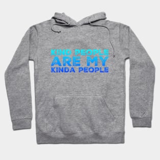 kind people are my kinda people Hoodie